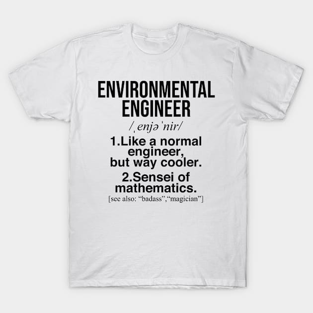 Environmental engineer funny gifts . Perfect present for mother dad friend him or her T-Shirt by SerenityByAlex